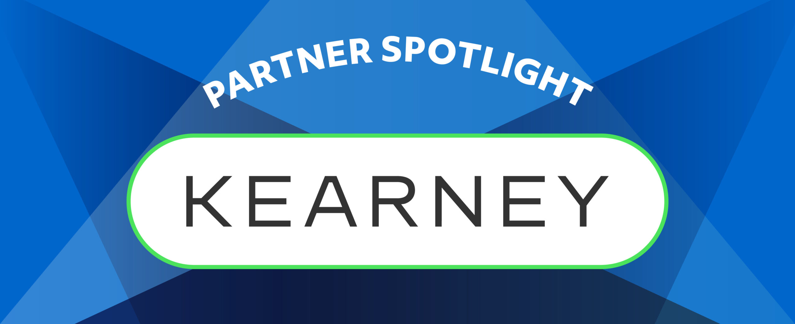 2025 Partner Spotlight_Kearney Partner Spotlight on Kearney. Bright blue spotlight overlay design.